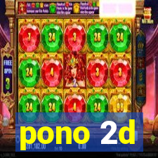 pono 2d